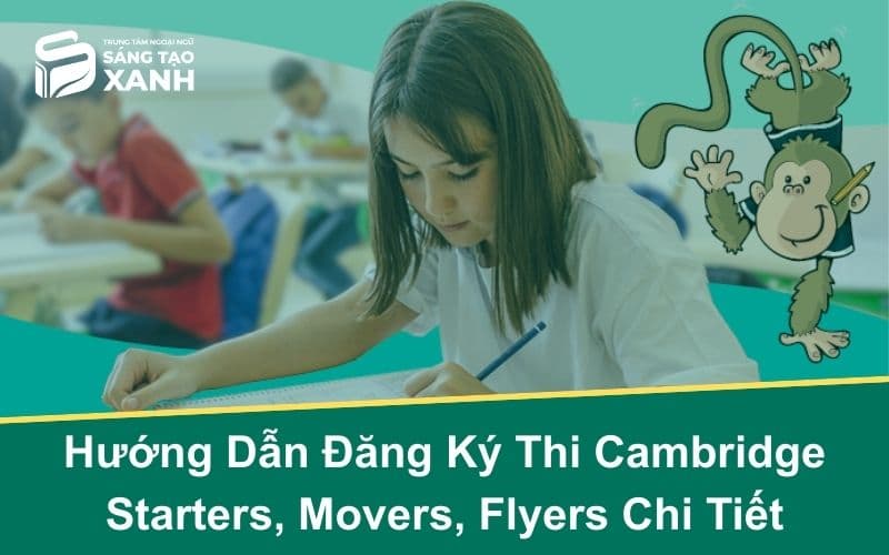 Hướng Dẫn Đăng Ký Thi Cambridge Starters, Movers, Flyers Chi Tiết