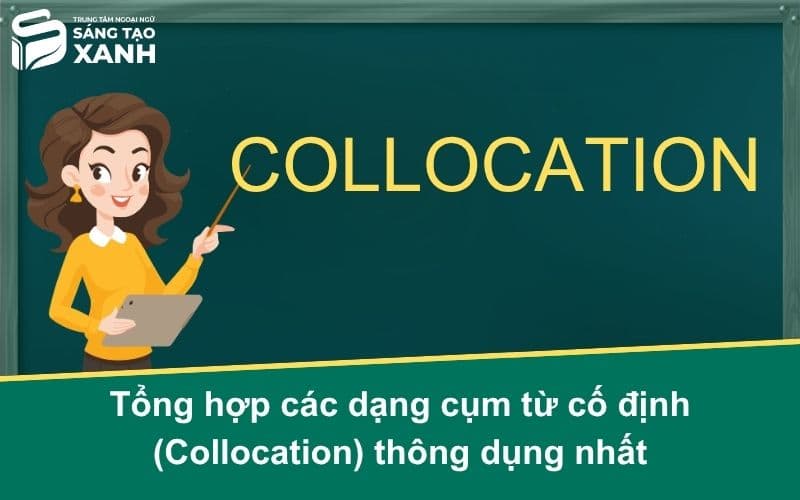 Tổng hợp các dạng cụm từ cố định (Collocation) thông dụng nhất