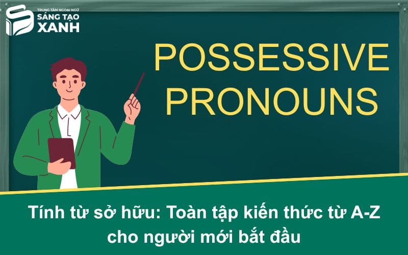 Tính từ sở hữu: Toàn tập kiến thức từ A-Z cho người mới bắt đầu