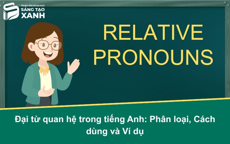 Đại từ quan hệ trong tiếng Anh: Phân loại, Cách dùng và Ví dụ