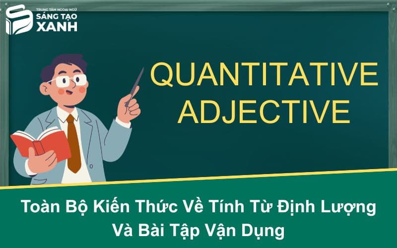 Toàn Bộ Kiến Thức Về Tính Từ Định Lượng Và Bài Tập Vận Dụng