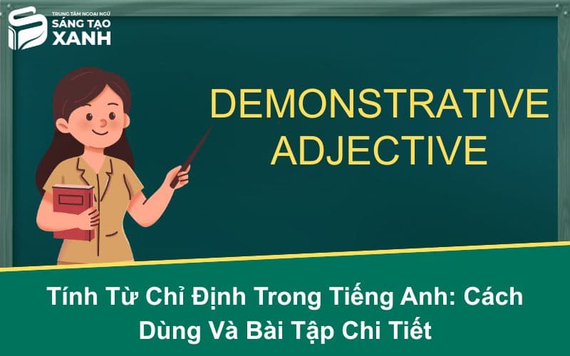 Tính Từ Chỉ Định Trong Tiếng Anh: Cách Dùng Và Bài Tập Chi Tiết
