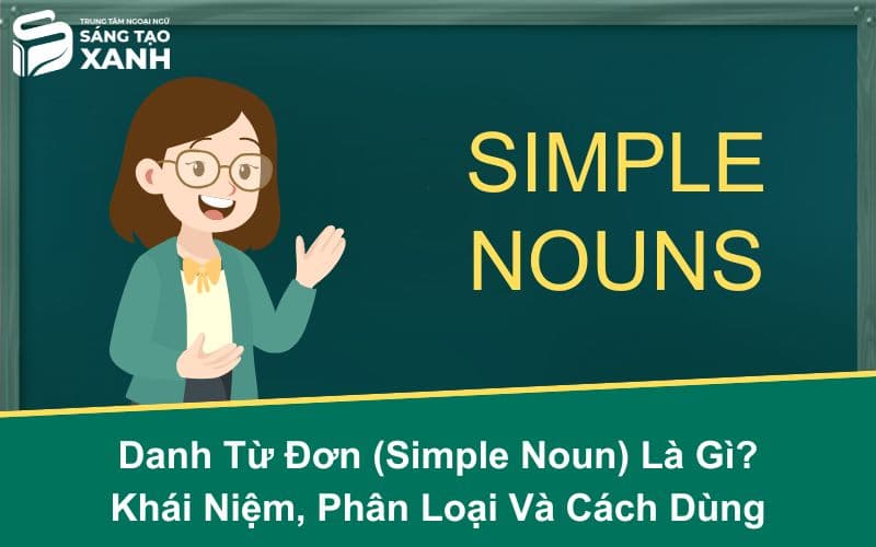 Danh Từ Đơn (Simple Noun) Là Gì? Khái Niệm, Phân Loại Và Cách Dùng
