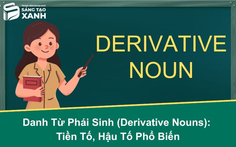 Danh Từ Phái Sinh (Derivative Nouns): Tiền Tố, Hậu Tố Phổ Biến
