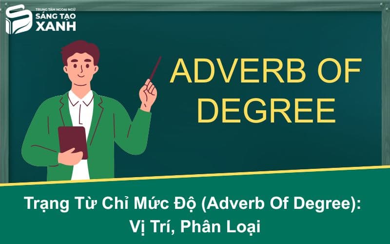 Trạng Từ Chỉ Mức Độ (Adverb Of Degree): Vị Trí, Phân Loại
