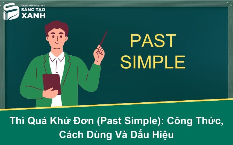 Thì Quá Khứ Đơn (Past Simple): Công Thức, Cách Dùng Và Dấu Hiệu