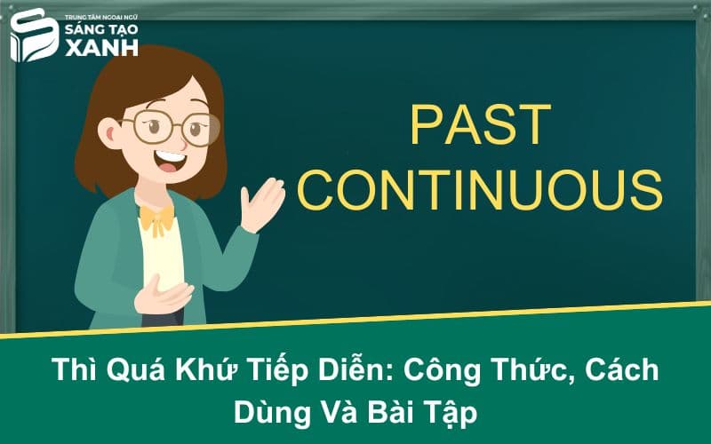 Thì Quá Khứ Tiếp Diễn: Công Thức, Cách Dùng Và Bài Tập