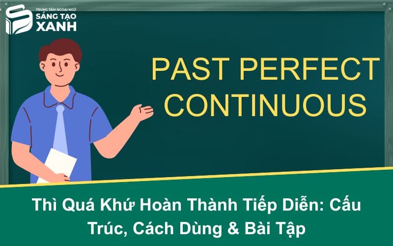 Thì Quá Khứ Hoàn Thành Tiếp Diễn: Cấu Trúc, Cách Dùng & Bài Tập