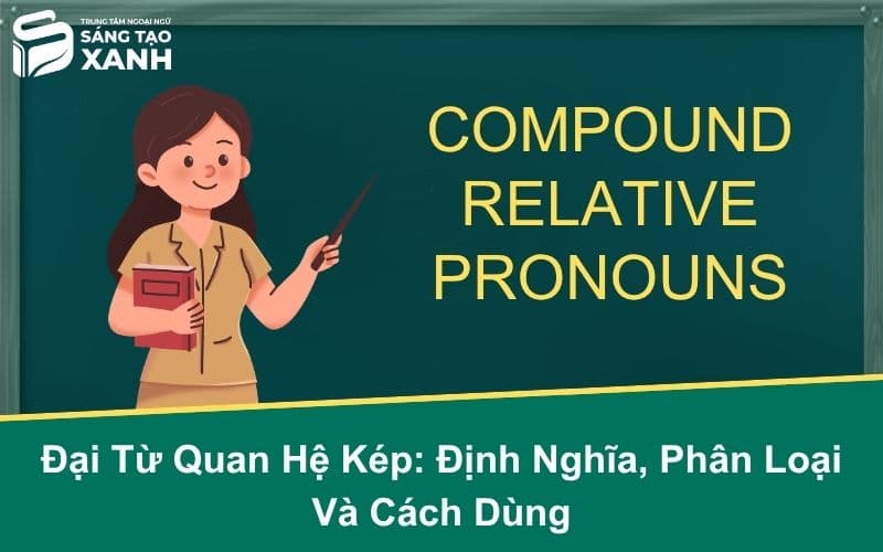 Đại Từ Quan Hệ Kép: Định Nghĩa, Phân Loại Và Cách Dùng