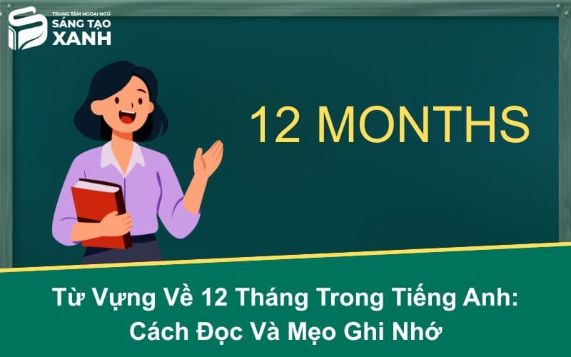 Từ Vựng Về 12 Tháng Trong Tiếng Anh: Cách Đọc Và Mẹo Ghi Nhớ