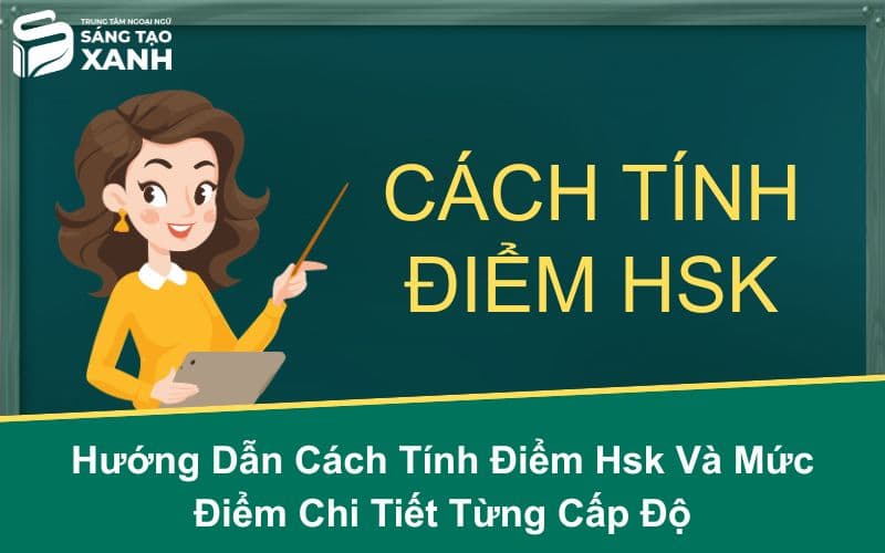 Hướng Dẫn Cách Tính Điểm HSK 1-6 Chi Tiết Từng Cấp Độ