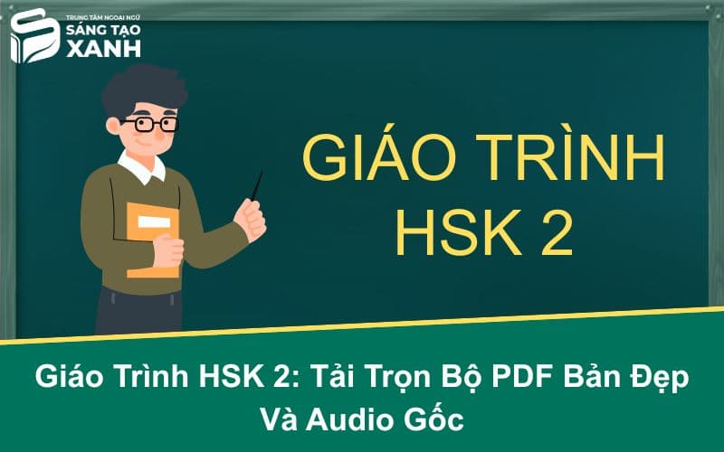 Giáo Trình HSK 2: Tải Trọn Bộ PDF Bản Đẹp Và Audio Gốc