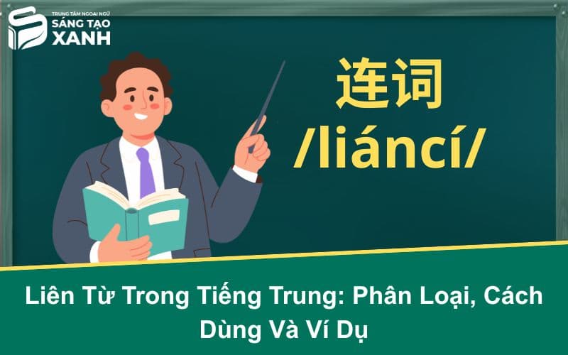 Liên Từ Trong Tiếng Trung: Phân Loại, Cách Dùng Và Ví Dụ